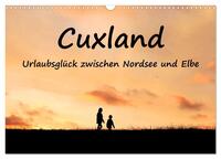 Cuxland, Urlaubsglück zwischen Nordsee und Elbe (Wandkalender 2026 DIN A3 quer), CALVENDO Monatskalender