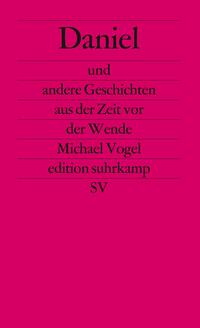 Daniel und andere Geschichten aus der Zeit vor der Wende
