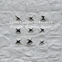 Earth Laughs in Flowers | Frauen. Blumen. Passt.