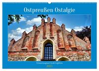 Ostpreußen Ostalgie - Erinnerungsort Groß Legitten (Wandkalender 2025 DIN A2 quer), CALVENDO Monatskalender