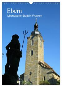 Ebern - lebenswerte Stadt in Franken (Wandkalender 2025 DIN A3 hoch), CALVENDO Monatskalender