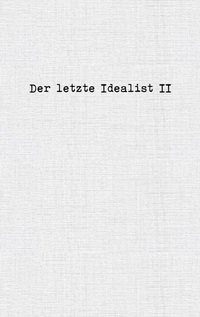 Der letzte Idealist II