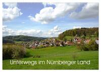 Unterwegs im Nürnberger Land (Wandkalender 2025 DIN A2 quer), CALVENDO Monatskalender