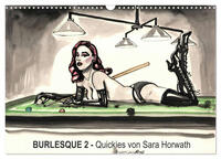 Burlesque 2 - Quickies von SARA HORWATH (Wandkalender 2025 DIN A3 quer), CALVENDO Monatskalender