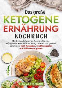 Das große Ketogene Ernährung Kochbuch