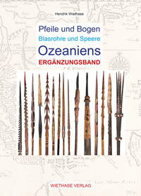 Pfeile und Bogen Blasrohre und Speere Ozeaniens - Erga¨nzungsband