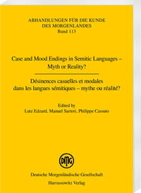 Case and Mood Endings in Semitic Languages – Myth or Reality? Désinences casuelles et modales dans les langues sémitiques – mythe ou réalité ?