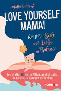 Vorderes Coverbild Love yourself, Mama!