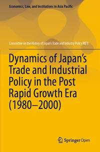 Dynamics of Japan’s Trade and Industrial Policy in the Post Rapid Growth Era (1980–2000)