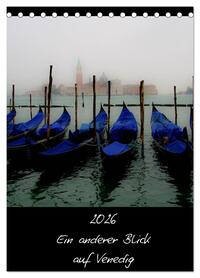 2026 Ein anderer Blick auf Venedig (Tischkalender 2026 DIN A5 hoch), CALVENDO Monatskalender