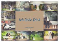 Ich liebe Dich - Sprüche für Liebende (Wandkalender 2025 DIN A2 quer), CALVENDO Monatskalender