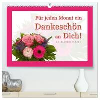 Für jeden Monat ein Dankeschön an Dich! - 12 Blumensträuße (hochwertiger Premium Wandkalender 2026 DIN A2 quer), Kunstdruck in Hochglanz
