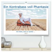 Ein Kontrabass voll Phantasie (hochwertiger Premium Wandkalender 2025 DIN A2 quer), Kunstdruck in Hochglanz