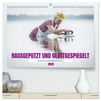 Vorderes Coverbild RAUSGEPUTZT UND GLATTGESPIEGELT (hochwertiger Premium Wandkalender 2025 DIN A2 quer), Kunstdruck in Hochglanz
