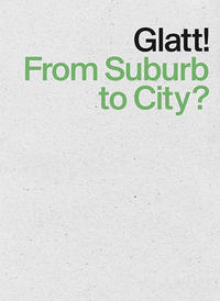 Vorderes Coverbild Glatt! From Suburb to City?