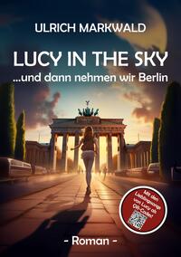 Lucy in the Sky - und dann nehmen wir Berlin