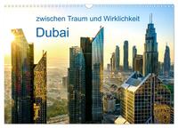 Vorderes Coverbild Dubai - zwischen Traum und Wirklichkeit (Wandkalender 2025 DIN A3 quer), CALVENDO Monatskalender