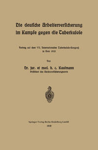Die deutsche Arbeiterversicherung im Kampfe gegen die Tuberkulose