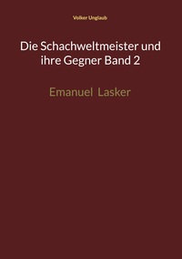 Die Schachweltmeister und ihre Gegner Band 2