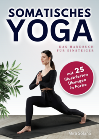 Somatisches Yoga - das Handbuch für Einsteiger