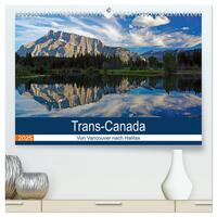 Trans-Canada: Von Vancouver nach Halifax (hochwertiger Premium Wandkalender 2025 DIN A2 quer), Kunstdruck in Hochglanz