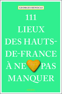 111 lieux des Hauts-de-France à ne pas manquer