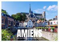 Amiens. Die leise Schönheit Nordfrankreichs (Wandkalender 2026 DIN A2 quer), CALVENDO Monatskalender