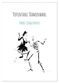 Totentanz Damenwahl Haiku Zenga Photo (Wandkalender 2026 DIN A2 hoch), CALVENDO Monatskalender