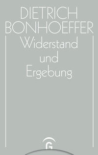 Dietrich Bonhoeffer Werke (DBW) / Widerstand und Ergebung