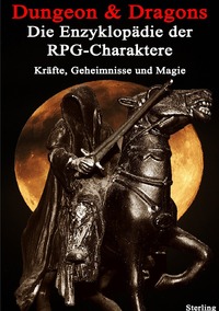 Dungeon &amp; Dragons I Die Enzyklopädie der RPG-Charaktere – Kräfte, Geheimnisse und Magie