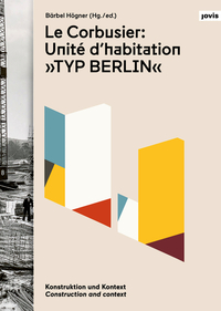 Le Corbusier: Unité d’habitation „Typ Berlin“
