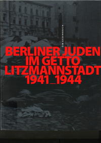 Vorderes Coverbild Berliner Juden im Getto Litzmannstadt 1941-1944