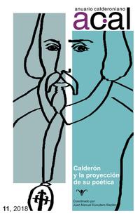 Anuario calderoniano 11 (2018) : Calderón y la proyección de su poética