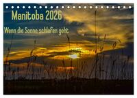 Manitoba 2026 Wenn die Sonne schlafen geht (Tischkalender 2026 DIN A5 quer), CALVENDO Monatskalender