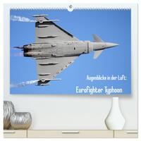 Augenblicke in der Luft: Eurofighter Typhoon (hochwertiger Premium Wandkalender 2025 DIN A2 quer), Kunstdruck in Hochglanz