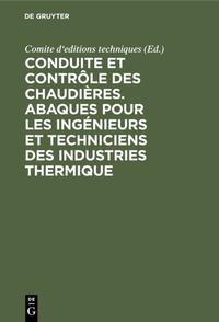 Conduite et contrôle des chaudières. Abaques pour les ingénieurs et techniciens des industries thermique