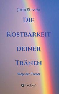 Die Kostbarkeit deiner Tränen