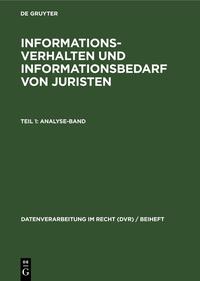 Vorderes Coverbild Informationsverhalten und Informationsbedarf von Juristen, Teil 1: Analyse-Band