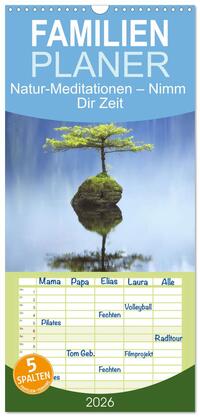 Familienplaner 2026 - Natur-Meditationen – Nimm Dir Zeit mit 5 Spalten (Wandkalender, 21 x 45 cm) CALVENDO