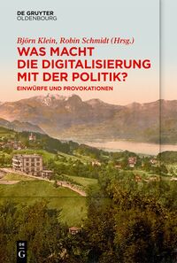 Vorderes Coverbild Was macht die Digitalisierung mit der Politik?