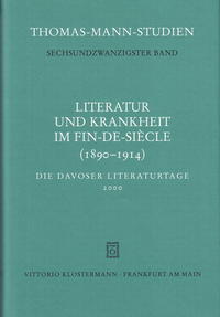 Literatur und Krankheit im Fin-de-siècle (1890-1914). Thomas Mann im europäischen Kontext
