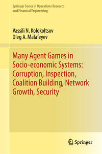 Vorderes Coverbild Many Agent Games in Socio-economic Systems: Corruption, Inspection, Coalition Building, Network Growth, Security
