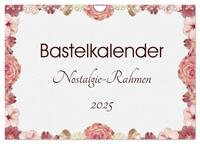 Bastelkalender Nostalgie-Rahmen 2025 (Wandkalender 2025 DIN A4 quer), CALVENDO Monatskalender