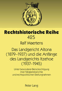 Das Landgericht Altona (1879 -1937) und die Anfänge des Landgerichts Itzehoe (1937-1945)