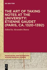 The Art of Taking Notes at the University: Étienne Gaudet (Paris, ca. 1320–1392)