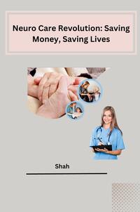 Vorderes Coverbild Neuro Care Revolution: Saving Money, Saving Lives