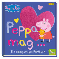 Peppa Pig: Peppa mag… - Ein einzigartiges Fühlbuch