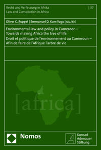 Environmental law and policy in Cameroon - Towards making Africa the tree of life - Droit et politique de l'environnement au Cameroun - Afin de faire de l'Afrique l'arbre de vie