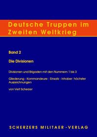 Deutsche Truppen im Zweiten Weltkrieg / Band 2, Die Divisionen - Divisionen und Brigaden mit den Nummern 1 bis 3