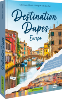 Destination Dupes - Europa neu entdecken
